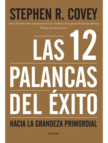 12 Palancas Del Exito Hacia La Grandeza Primordial (coleccion Biblioteca Covey), De Covey, Stephen R.. Editora Paidós, Capa Mole Em Espanhol, 9999