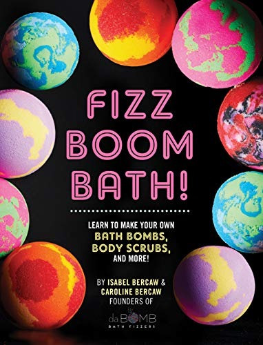 Fizz Boom Bath! Learn To Make Your Own Bath Bombs, Body Scru