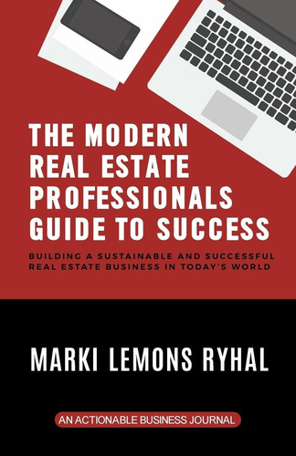 Libro The Modern Real Estate Professionals Guide To Succes N