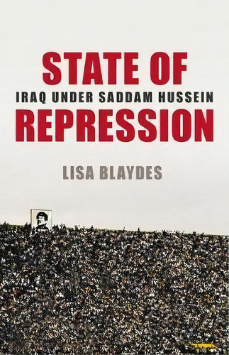 State Of Repression : Iraq Under Saddam Hussein, De Lisa Blaydes. Editorial Princeton University Press, Tapa Dura En Inglés