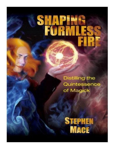 Shaping Formless Fire - Stephen Mace. Eb15