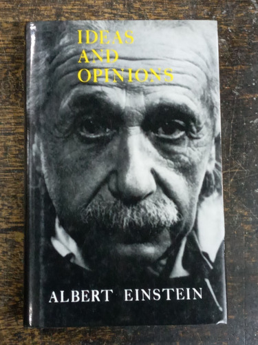 Ideas And Opinions * Albert Einstein * Random House *