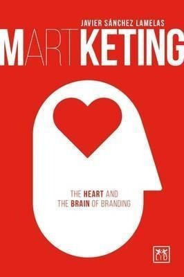 Martketing: The Heart And Brain Of Branding 2016 - Javi&-.