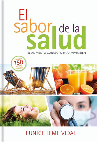 El Sabor De La Salud . Más De 150 Recetas Deliciosas