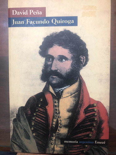 Juan Facundo Quiroga. David Peña. Belgrano