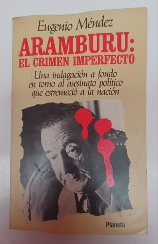 Aramburu El Crimen Imperfecto.  Eugenio Mendez. Villa Luro 