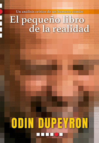 El Pequeño Libro De La Realidad, De Dupeyron, Odin. Editorial Disidente, Tapa Blanda, Edición 01 En Español, 2023