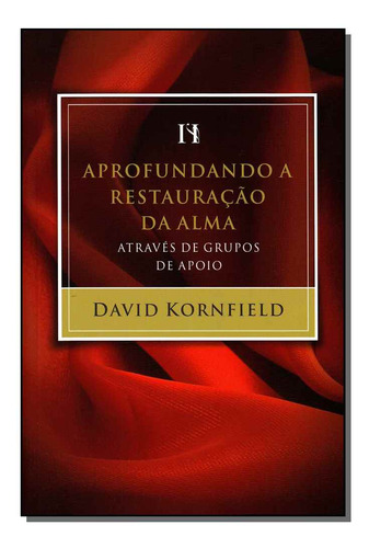 Libro Aprofundando A Restauracao Da Alma De Kornfield David