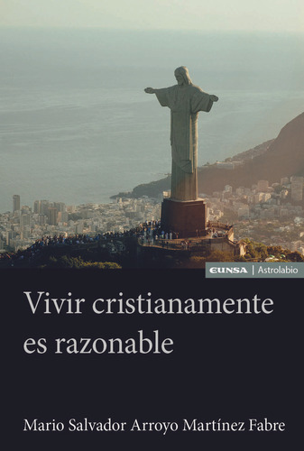 Vivir Cristianamente Es Razonable De Salvador Arroyo Martine