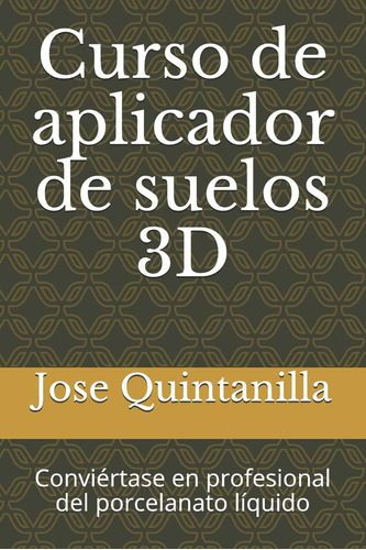 Libro: Curso De Aplicador De Suelos 3d: Conviértase En Profe