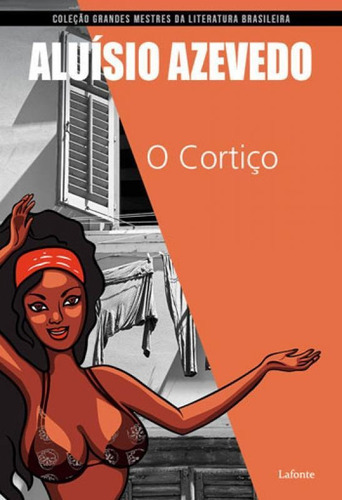 O Cortiço: Coleçao Grandes Mestres Da Literatura Brasileira, De Azevedo, Aluísio De. Editora Lafonte, Capa Mole, Edição 1ª Edição - 2018 Em Português