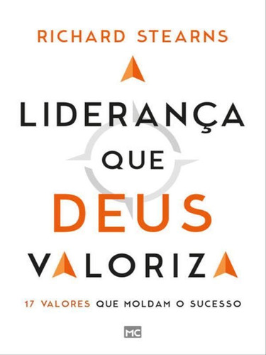 A Liderança Que Deus Valoriza: 17 Valores Que Moldam O Sucesso, De Stearns, Richard. Editora Mundo Cristão, Capa Mole Em Português