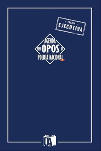 Agenda Para Opos De Policía Nacional: Agenda Oposiciones Policía Nacional (escala Ejecutiva) (spanish Edition), De Ediciones, Opoagenda. Editorial Oem, Tapa Blanda En Español