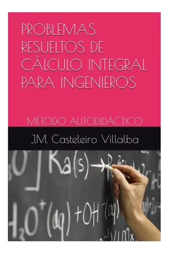 comprar Libro: Problemas Resueltos De Cálculo Integral Para Método
