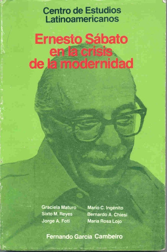 Ernesto Sabato En La Crisis De La Modernidad Cela