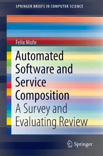 Automated Software And Service Composition, De Felix Mohr. Editorial Springer International Publishing Ag, Tapa Blanda En Inglés