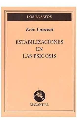 Estabilizaciones En Psicosis - Eric Laurent