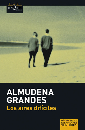 Los aires difíciles, de Grandes, Almudena. Maxi Editorial Tusquets México, tapa blanda en español, 2013