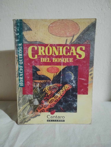 Cronicas Del Bosque - Horacio Quiroga ( Cantaro )