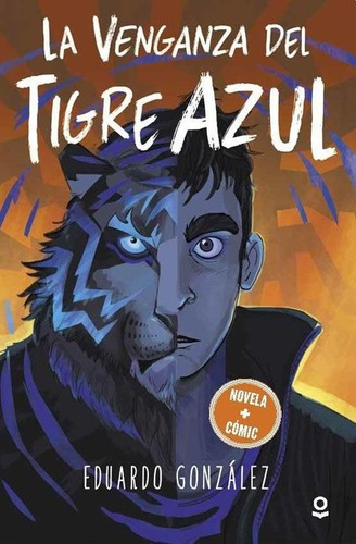 La Venganza Del Tigre Azul - Eduardo Gonzalez / Eric, De Eduardo Gonzalez / Erica Villar. Editorial Loqueleo En Español