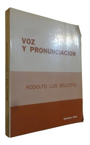 Voz Y Pronunciación. Rodolfo Luis Bellotto. Editorial &-.
