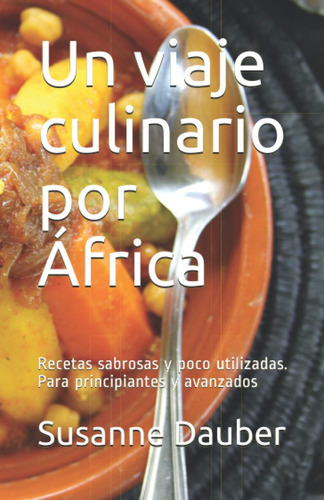 Libro: Un Viaje Culinario Por África: Recetas Sabrosas Y Poc