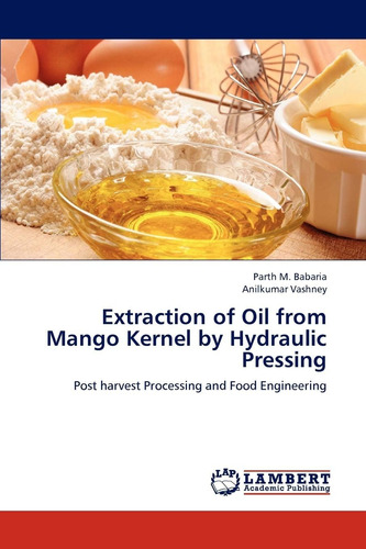 Libro: Extraction Of Oil From Mango Kernel By Hydraulic Pres