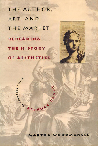 The Author, Art, And The Market, De Martha Woodmansee. Editorial Columbia University Press, Tapa Blanda En Inglés