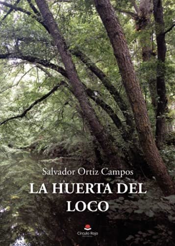 Libro La Huerta Del Loco De Salvador Ortiz Campos