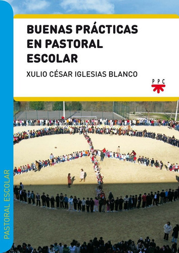 Buenas prÃÂ¡cticas en pastoral escolar, de Iglesias Blanco, Xulio César. Editorial PPC EDITORIAL, tapa blanda en español