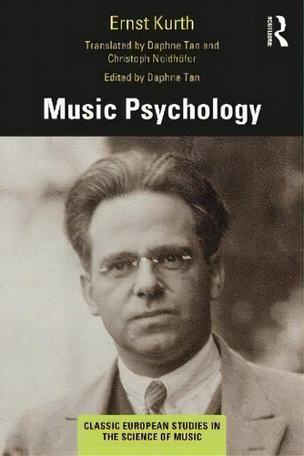 Music Psychology, De Ernst Kurth. Classic European Studies In The Science Of Music, Vol. 1. Editorial Routledge, Tapa Blanda En Inglés