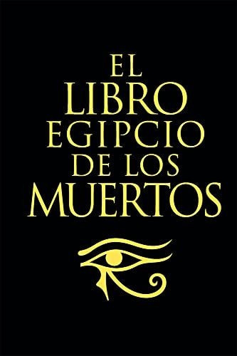 El Libro Egipcio De Los Muertos, de E. A. Wallis Budge. Editorial LIBRERIA UNIVERSITARIA, tapa blanda en español, 2022