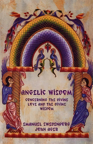 Angelic Wisdom Concerning The Divine Love And The Divine Wisdom, De Emanuel Swedenborg. Editorial Indoeuropeanpublishing Com, Tapa Blanda En Inglés