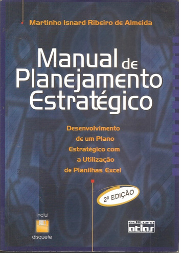 Livro Manual De Planejamento Estrategico (desenvolvimento Com Planilhas Excel) 2 Edição - Martinho Isnard Ribeiro De Almeida