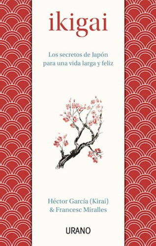 Ikigai - Los Secretos De Japon Para Una Vida Larga Y Feliz