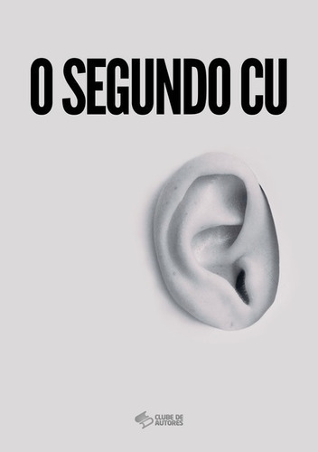O Segundo Cu, De Natália Nodari. Série Não Aplicável, Vol. 1. Editora Clube De Autores, Capa Mole, Edição 1 Em Português, 2021