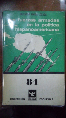 Libro Las Fuerzas Armadas En La Política Hispanoamericana