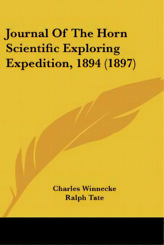 Journal Of The Horn Scientific Exploring Expedition, 1894 (1897), De Winnecke, Charles. Editorial Kessinger Pub Llc, Tapa Blanda En Inglés