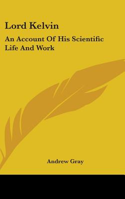 Libro Lord Kelvin: An Account Of His Scientific Life And ...