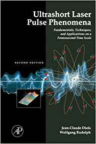 Ultrashort Laser Pulse Phenomena, Second Edition Fundamental