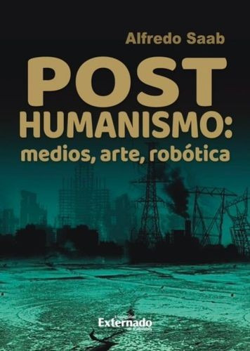 Libro Posthumanismo: Medios, Arte, Robótica