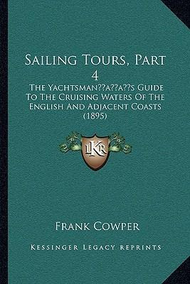 Libro Sailing Tours, Part 4 : The Yachtsman's Guide To Th...