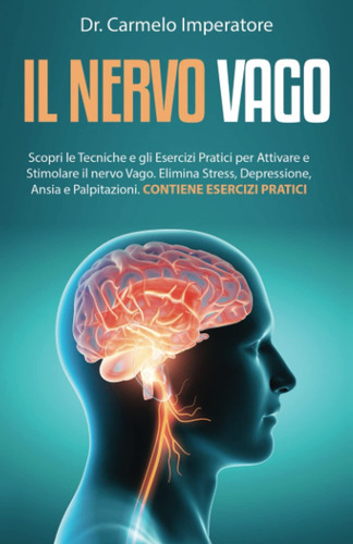 Libro: Il Nervo Vago: Scopri Le Tecniche E Gli Esercizi Prat