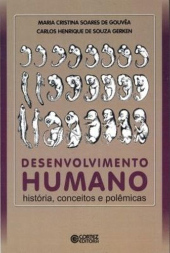 Desenvolvimento humano: história, conceitos e polêmicas, de Gerken, Carlos Henrique de Souza. Editorial Cortez Editora e Livraria LTDA, capa mole em português, 2010