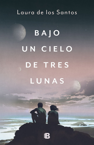 Bajo Un Cielo De Tres Lunas de Laura De Los Santos Ediciones B