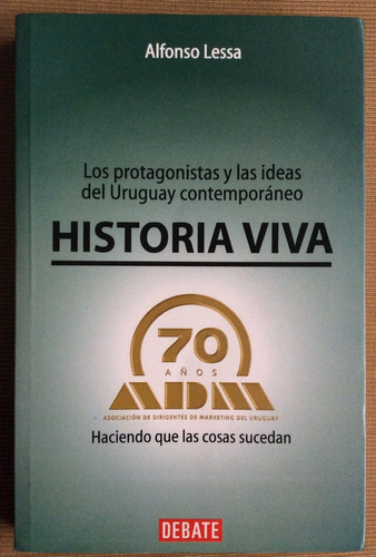 Historia Viva 70 Años Adm - Alfonso Lessa