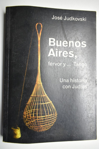Buenos Aires, Fervor Y.. Tango: Una Historia Con Judíos C173