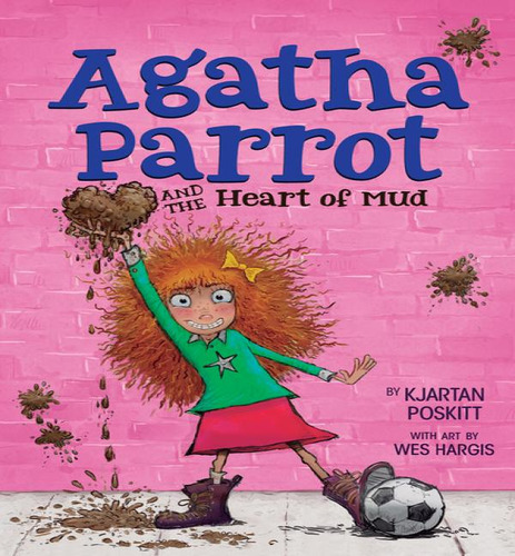 Libro Agatha Parrot And The Heart Of Mud - Kjartan Poskitt