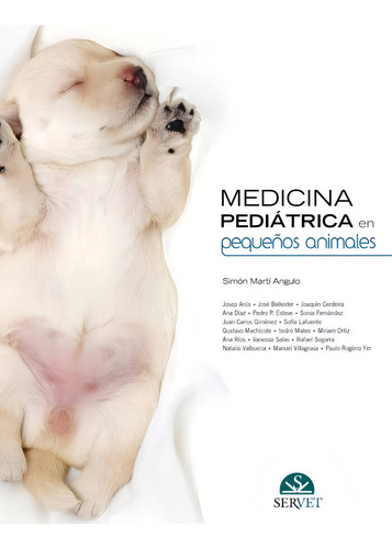 Medicina Pediátrica En Pequeños Animales, De Simón Martí Angulo. Editorial Servet, Tapa Dura, Edición 2013 En Español, 2013