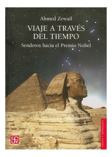 Viaje A Través Del Tiempo.: Senderos Hacia El Premio Nobel, De Ahmed Zewail. Editorial Fondo De Cultura Económica, Tapa Blanda En Español, 2006